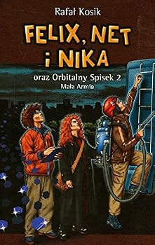 Felix, Net i Nika oraz Orbitalny Spisek 2. Mała Armia - Book #6 of the Felix, Net i Nika