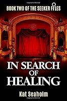 In Search of Healing: Book Two of the Seeker Files 1981082026 Book Cover