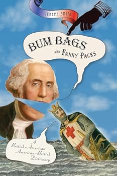 Paperback Bum Bags and Fanny Packs : A British-American American-British Dictionary Book