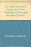 On Trial: America's Courts And Their Treatment Of Sexually Abused Children 0807004081 Book Cover