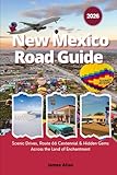 New Mexico Road Guide 2026: Scenic Drives, Route 66 Centennial & Hidden Gems Across the Land of Enchantment