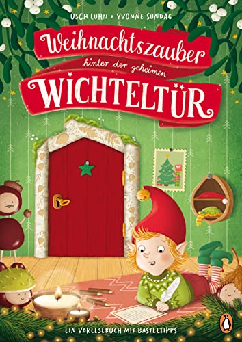 Weihnachtszauber hinter der geheimen Wichteltür: Ein Vorlesebuch...