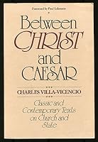 Between Christ and Caesar: Classic and Contemporary Texts on Church and State 0802802400 Book Cover