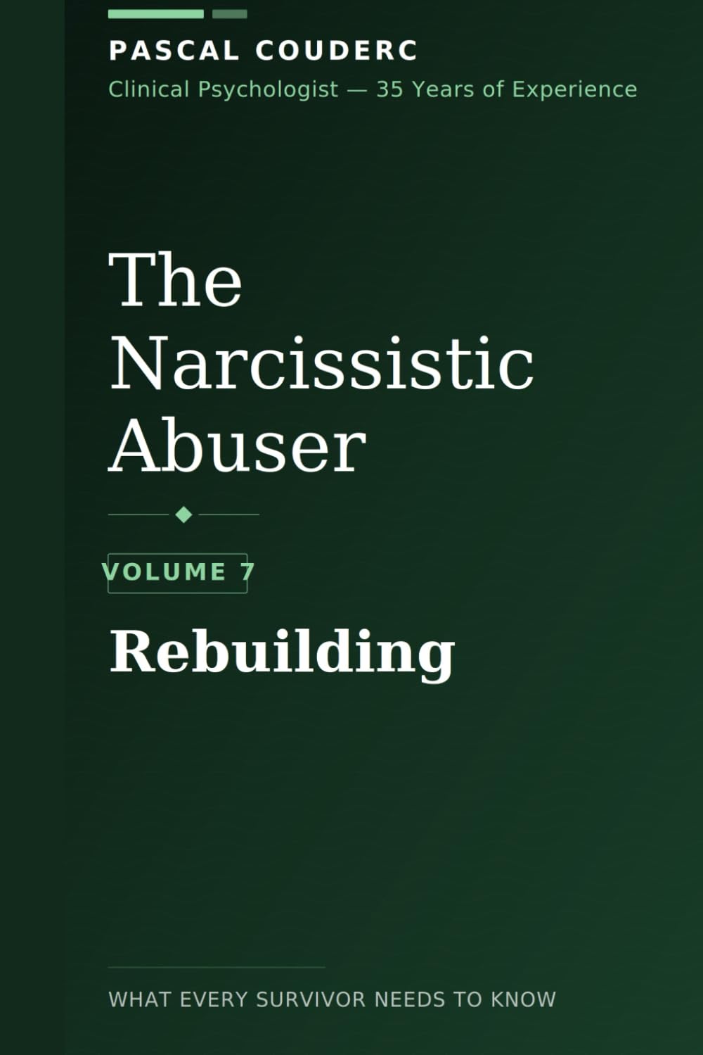 The Narcissistic Abuser: Volume 7: Rebuilding (The Narcissistic Abuser: What Every Survivor Needs to Know)