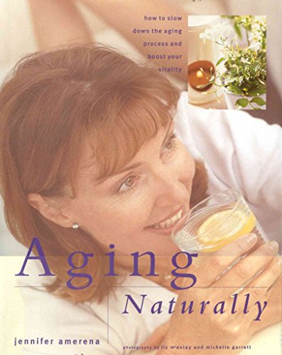 Aging Naturally: How to Slow down the Aging Process and Boost Your Vitality (New Age)