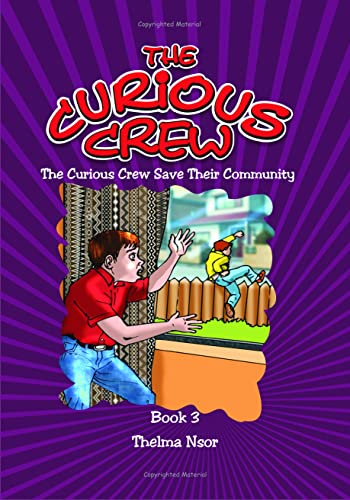 The Curious Crew Book 3: The Curious Crew Save Their Community: (The Children are at it again, using their inquisitiveness to expose wrongdoings) (English Edition)