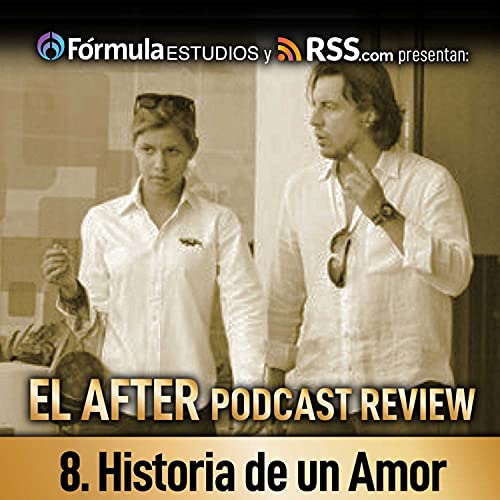 8. Historia de un Amor - El After Podcast Review