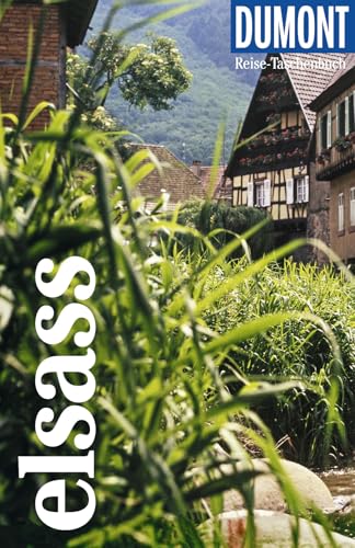 DUMONT Reise-Taschenbuch Reiseführer Elsass: Reiseführer plus Reisekarte. Mit besonderen Autorentipps und vielen Touren.