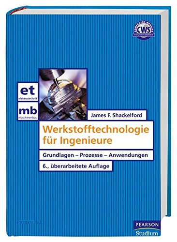 Werkstofftechnologie für Ingenieure. Grundlagen - Prozesse - Anwendungen Werkstofftechnologie für Ingenieure. Grundlagen - Prozesse - Anwendungen