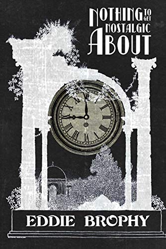 Nothing to Get Nostalgic About by [Eddie Brophy]
