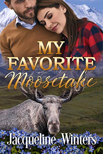 My Favorite Moosetake: A Small Town Contemporary Romance (A Sunset Ridge Sweet Romance Book 2)