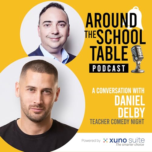 Episode 24: Daniel Delby - Laughing Through Classroom Management - Around the School Table by Xuno Suite