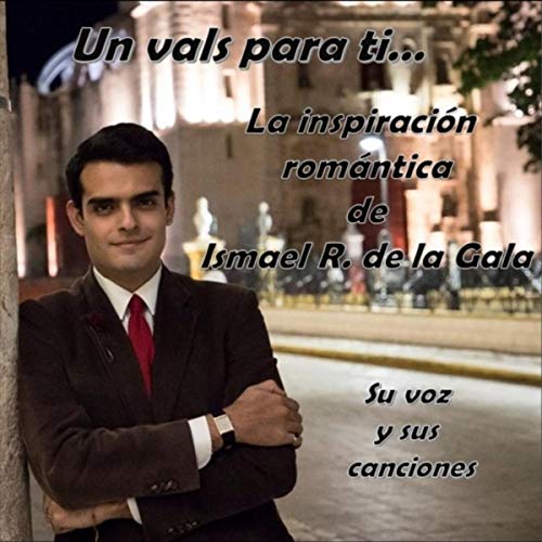 Ismal R/rw Play Un Vals para Ti by Ismael R. de la Gala on Amazon Music