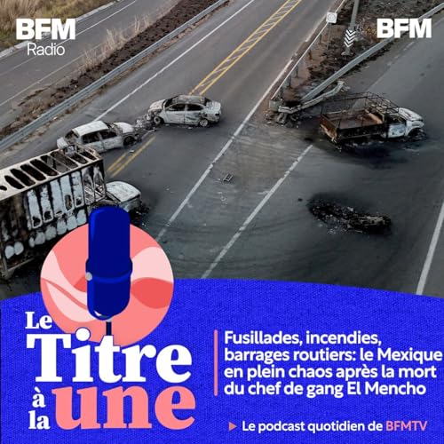 Fusillades, incendies, barrages routiers: le Mexique en plein chaos apr&egrave;s la mort du chef de gang El Mencho