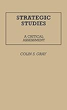 Strategic Studies: A Critical Assessment (Contributions in Political Science)