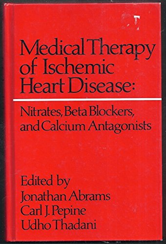 Medical Therapy of Schaemic Heart Disease: Nitrates, Beta Blockers and Calcium Antagonists