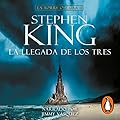 La llegada de los tres (La Torre Oscura 2)