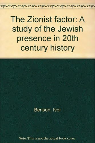 The Zionist factor: A study of the Jewish presence in 20th century history