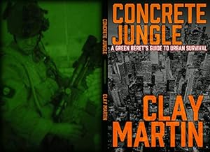 Concrete Jungle: A Green Beret's guide to Urban Survival