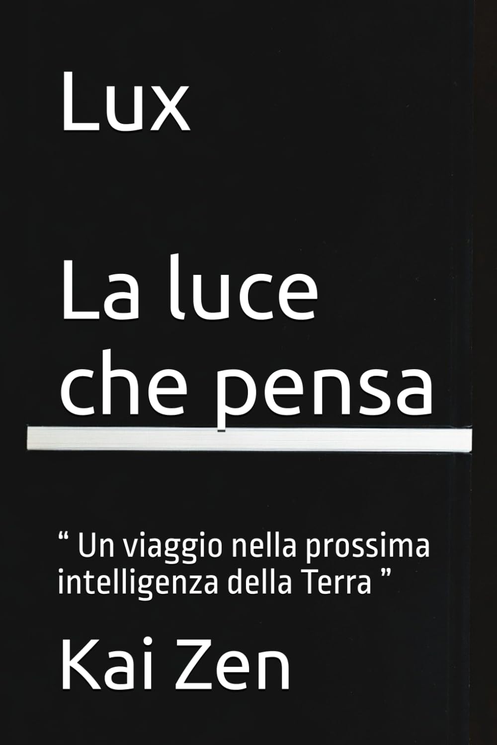 Lux - La luce che pensa: “ Un viaggio nella prossima intelligenza della Terra ”