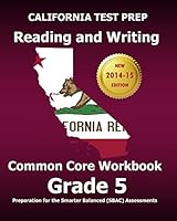 California Test Prep Reading and Writing Common Core Workbook Grade 5: Preparation for the Smarter Balanced (Sbac) Assessments 1505986435 Book Cover