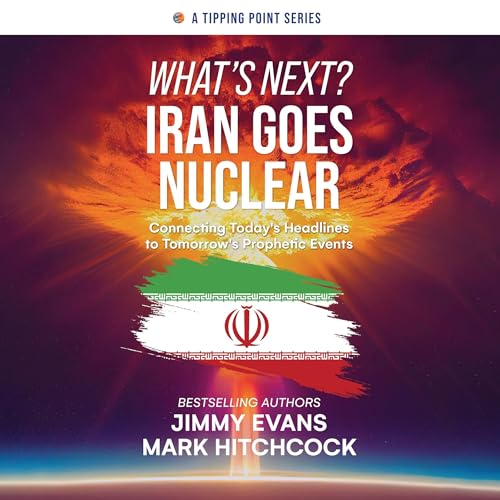 What's Next? Iran Goes Nuclear by Jimmy Evans, Mark Hitchcock episode artwork