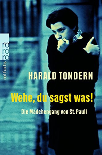 Wehe, du sagst was!: Die Mädchengang von St. Pauli Wehe, du sagst was!: Die Mädchengang von St. Pauli