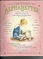 Alpha Better - Alphabetizing and Information-finding Skills (AlphaBetter Classic Edition) 1590570103 Book Cover