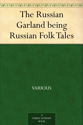 The Russian Garland being Russian Folk Tales      Kindle Edition