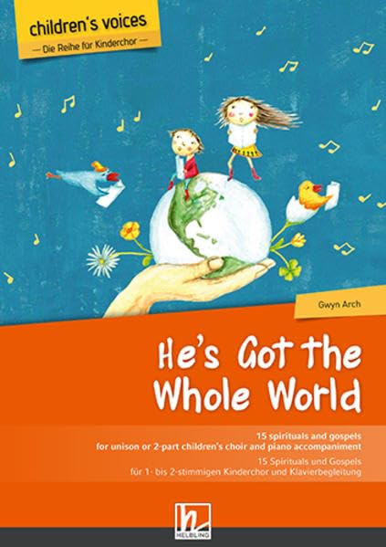 He's Got The Whole World (Children's voices): 15 Spirituals und Gospels für ein- bis zweistimmigen Kinderchor und Klavierbegleitung