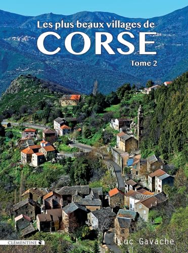 Les plus beaux villages de Corse: Tome 2