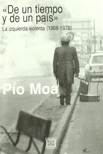 Télécharger De Un Tiempo Y De Un Pais La Izquierda: La Izquierda Violenta 1968-1978 / In A Time Of A Country And Francais PDF
