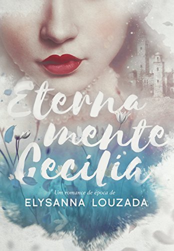 Eternamente Cecilia romance de época nacional kindle unlimited