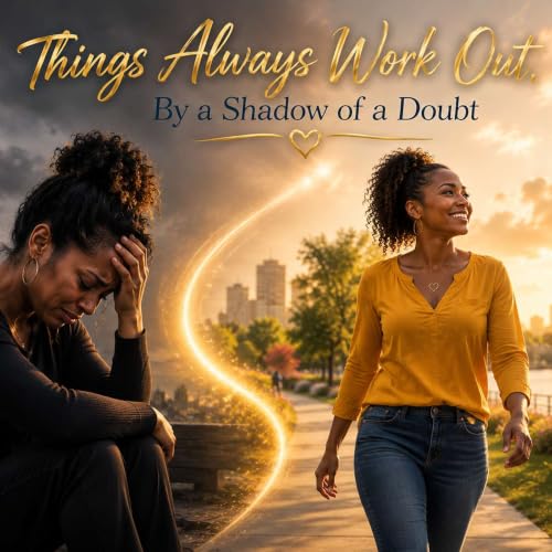 Everything Works Out &mdash; Even When It Doesn't Look Like It | Beyond a Shadow of a Doubt
