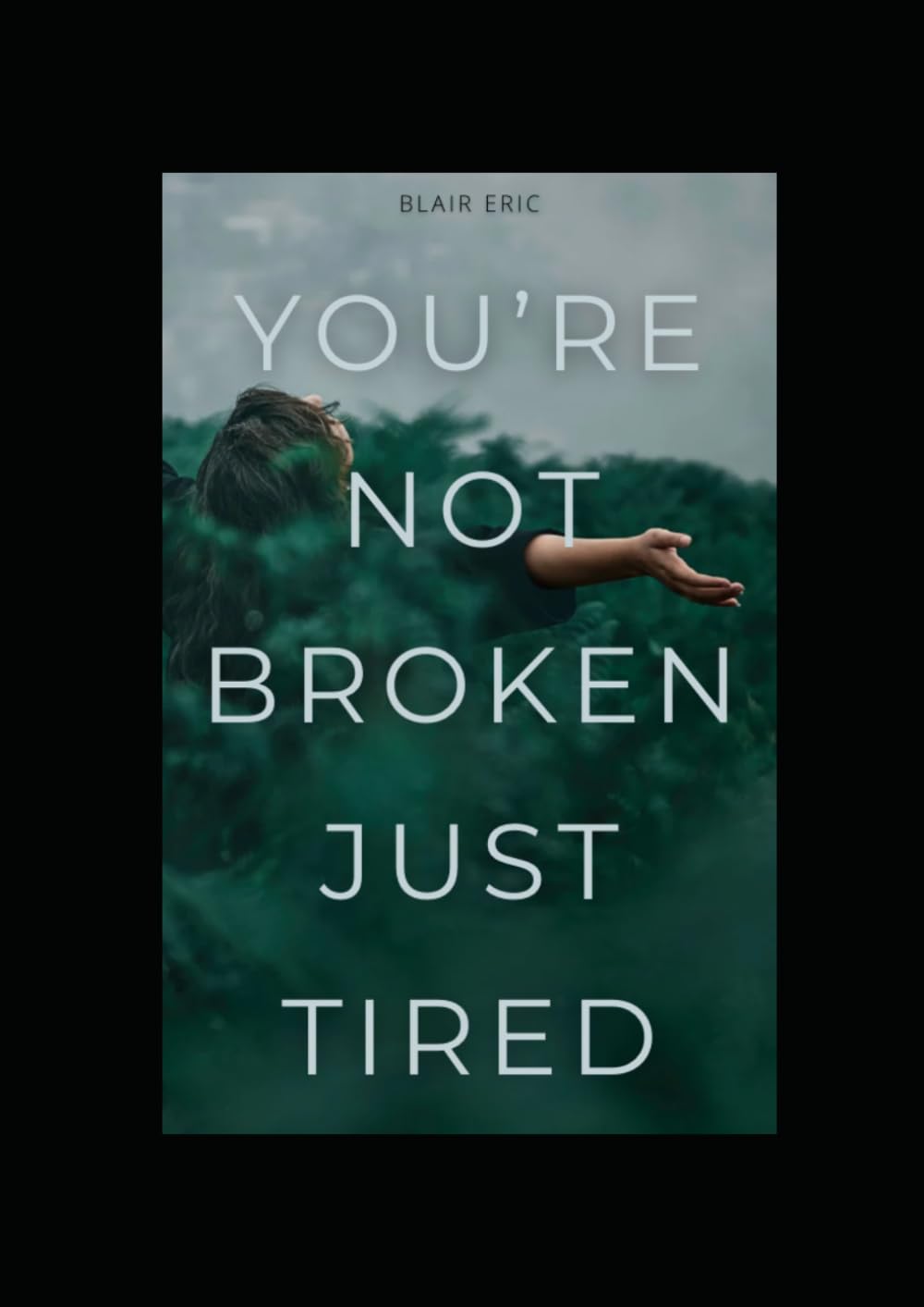 You’re not broken just tired: A Sarcastic Survival Manual for the Mentally Drained and Emotionally Done