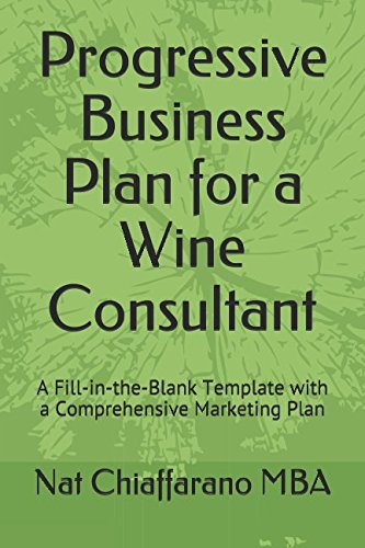 Progressive Business Plan for a Wine Consultant: A Fill-in-the-Blank Template with a Comprehensive Marketing Plan