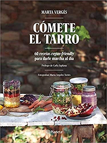 Cómete el tarro: 60 recetas vegan-friendly para darle marcha al día. Prólogo...