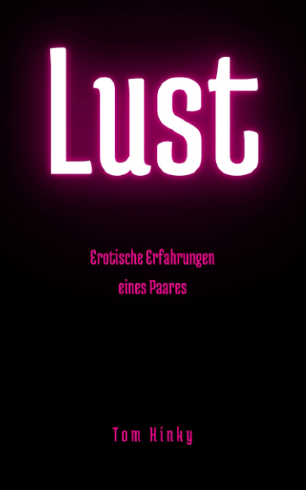Lust: Erotische Erfahrungen eines Paares
