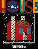 Freddy's House: Brilliant Color in Quilts