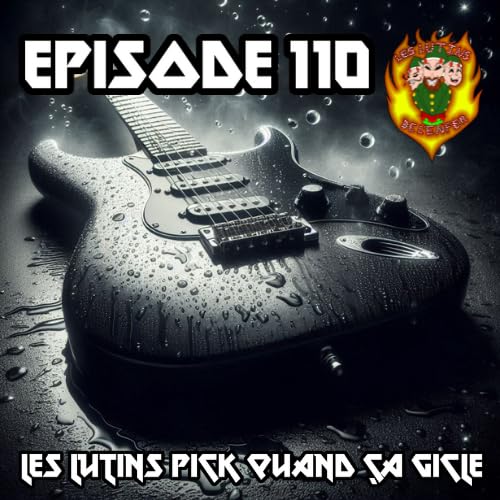 &Eacute;pisode 110 - Les Lutins pick quand &ccedil;a gicle