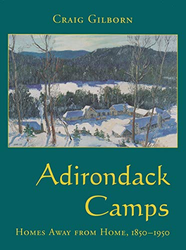 Adirondack Camps: Homes Away from Home...