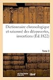  Dictionnaire chronologique et raisonné des découvertes, inventions. III. Cha-Cor