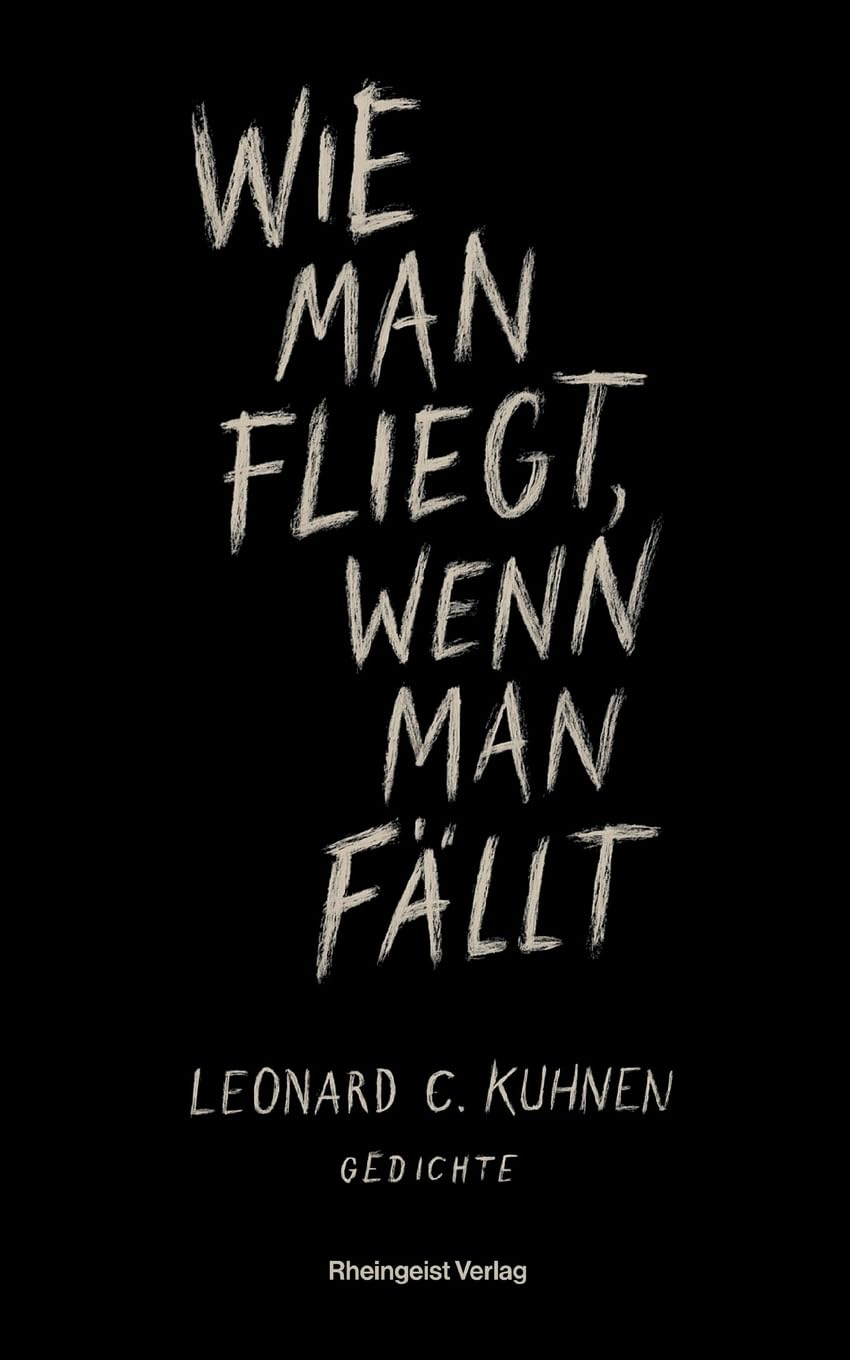 Wie man fliegt, wenn man fällt: Gedichte