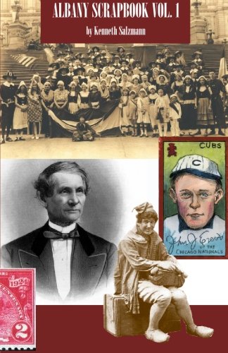 Albany Scrapbook vol 1: A Montage of Life and Lore in Albany, New York, Through the Centuries Paperback – December 2, 2006