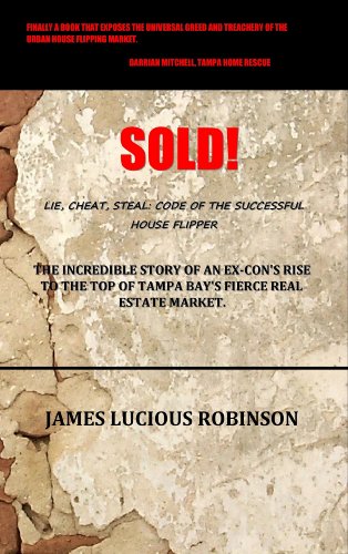Preisvergleich Produktbild SOLD! Lie. Cheat. Steal: code of the successful house flipper
