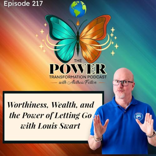 Worthiness, Wealth, and the Power of Letting Go with Louis Swart