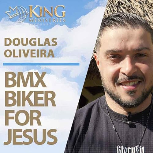 Brazilian BMX Biker for Jesus | Douglas Oliveira (Episode 374) cover art