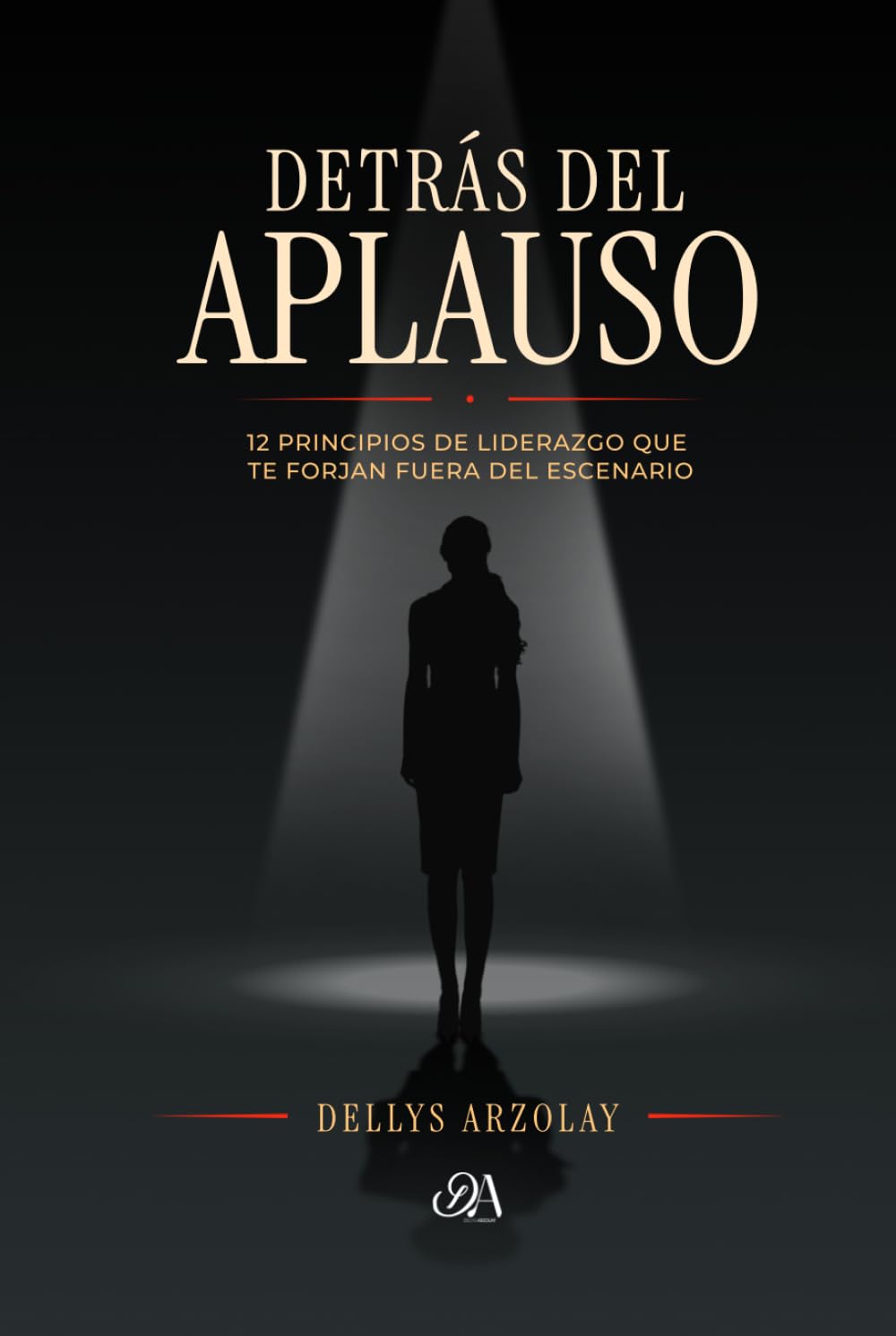 Detrás del Aplauso: 12 principios de liderazgo que te forjan fuera del escenario
