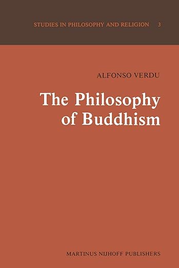 The Philosophy of Buddhism: A “Totalistic” Synthesis (Studies in Philosophy and Religion, 3)