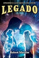 Legado: Episodio I: La Búsqueda del Amor 1950256502 Book Cover
